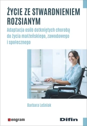 Życie ze stwardnieniem rozsianym. Adaptacja osób dotkniętych chorobą do życia małżeńskiego, zawodowego i społecznego - Barbara Leśniak