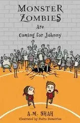Monster Zombies Are Coming for Johnny - Shah A. M.
