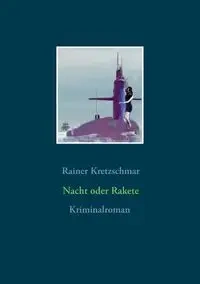 Nacht oder Rakete - Kretzschmar Rainer