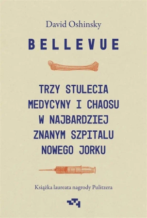 Bellevue. Trzy stulecia medycyny i chaosu.. - David Oshinsky, Jowita Maksymowicz-Hamann