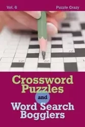 Crossword Puzzles And Word Search Bogglers Vol. 6 - Puzzle Crazy