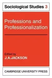 Professions and Professionalization - Jackson J. A.