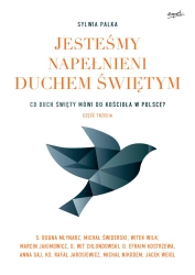 Co duch święty mówi do kościoła w Polsce jesteśmy napełnieni duchem świętym Tom 3 - Sylwia Palka