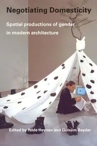 Negotiating Domesticity - Heynen Hilde