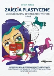 Zajęcia plastyczne w aktualizowaniu potencjalności - Iwona Tomas