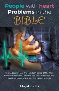 People with heart problems in the BIBLE - Lloyd Ortiz
