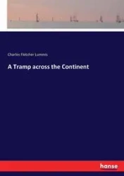 A Tramp across the Continent - Charles Fletcher Lummis