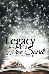Legacy of a Free Spirit - Lisa Allen Thompson