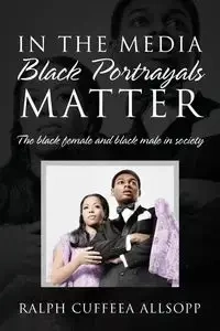 In the Media Black Portrayals Matter - Ralph Allsopp Cuffeea