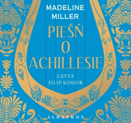 audiobook Pieśń o Achillesie - Madeleine Miller