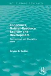 Economics, Natural-Resource Scarcity and Development (Routledge Revivals) - Edward Barbier B