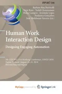 Human Work Interaction Design. Designing Engaging Automation - Barricelli Barbara Rita