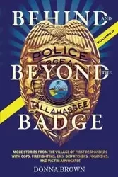 BEHIND AND BEYOND THE BADGE - Volume II - Donna Brown