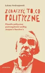Zobaczyć to, co polityczne - Łukasz Andrzejewski