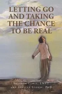 Letting Go and Taking the Chance to be Real - Lewis Sherron LMFT