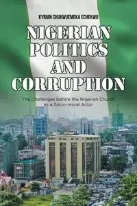 Nigerian Politics and Corruption - Echekwu Kyrian Chukwuemeka