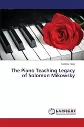 The Piano Teaching Legacy of Solomon Mikowsky - Hong Kookhee