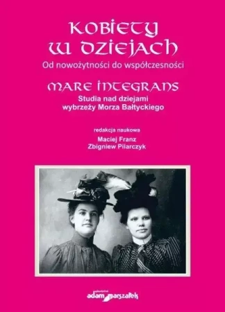 Mare Integrans T.14 Kobiety w dziejach - red. Maciej Franz, Zbigniew Pilarczyk
