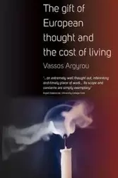 The Gift of European Thought and the Cost of Living - Argyrou Vassos