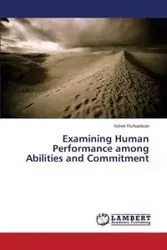 Examining Human Performance among Abilities and Commitment - Kelvin Richardson