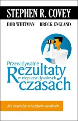 Przewidywalne rezultaty w nieprzewidywalnych czasach - Stephen R. Covey
