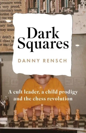 Dark Squares: A cult leader, a child prodigy and the chess revolution wer. angielska - Danny Rensch