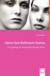 Same-Sex Ballroom Dance - A Challenge to Patriarchal Gender Order - Katalin Lányi