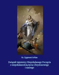 eBook Związek tajemnicy Niepokalanego Poczęcia z niepokalanością życia Chrystusowego i naszego - Zygmunt Golian mobi epub