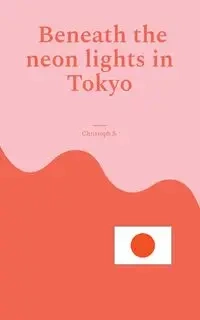 Beneath the neon lights in Tokyo - S. Christoph