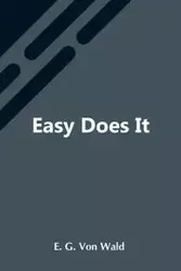 Easy Does It - G. Von Wald E.