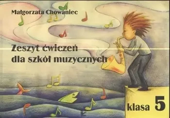 Zeszyt ćwiczeń dla szkół muzycznych klasa 5 - Małgorzata Chowaniec