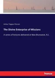 The Divine Enterprise of Missions - Arthur Pierson Tappan