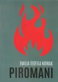 Piromani - Emilia Teofila Nowak