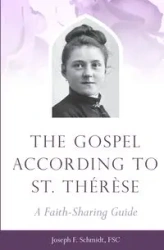 Gospel According to St. Therese - Joseph Schmidt