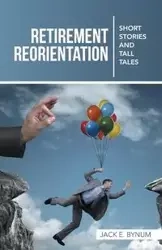 Retirement Reorientation - Jack E. Bynum