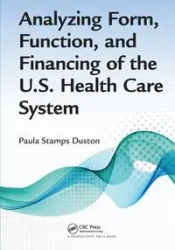 Analyzing Form, Function, and Financing of the U.S. Health Care System - Paula Duston Stamps