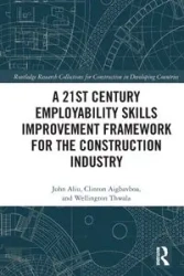 A 21st Century Employability Skills Improvement Framework for the Construction Industry - John Aliu