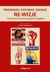Przekonać, pozyskać, skłonić. Re-wizje - Marek Sokołowski
