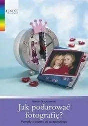 Jak podarować fotografię - Marion Skubschewski