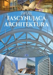 Świat. Fascynująca architektura - opracowanie zbiorowe