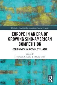 Europe in an Era of Growing Sino-American Competition - Biba Sebastian