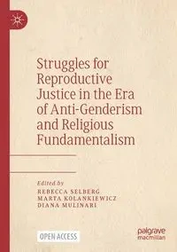 Struggles for Reproductive Justice in the Era of Anti-Genderism and Religious Fundamentalism - Selberg Rebecca