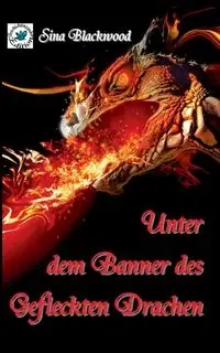 Unter dem Banner des Gefleckten Drachen - Sina Blackwood