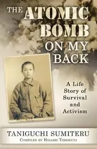The Atomic Bomb on My Back - Taniguchi Sumiteru