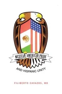Mexican American Pride - Filiberto Cavazos MD