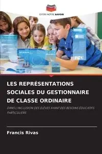 LES REPRÉSENTATIONS SOCIALES DU GESTIONNAIRE DE CLASSE ORDINAIRE - Francis Rivas