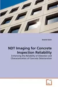 NDT Imaging for Concrete Inspection Reliability - Kabir Shahid