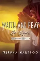Watch and Pray - GLENNA HARTZOG