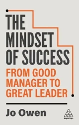 The Mindset of Success: From Good Manager to Great Leader wer. angielska - Jo Owen
