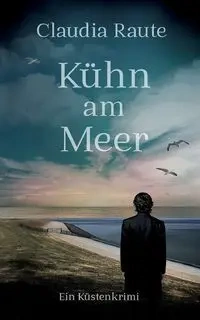 Kühn am Meer - Claudia Raute